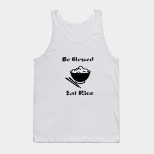 Be Blessed, Eat Rice. Tank Top